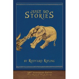 Just So Stories (100th Anniversary Edition): Illustrated First Edition