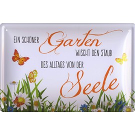 Tin-plate sign with German language text: EIN schöner Garten wischt den Staub des Alltags von der Seele. English translation: A nice garden wipes away everyday dust from the soul.