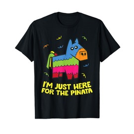 I'm Just Here For The Pinata T-Shirt