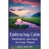 Embracing Calm: Meditation Journeys for Inner Peace (Embracing Series)