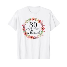 80 Years Blessed - 80th Birthday Women Grandma Grandmom Mom T-Shirt