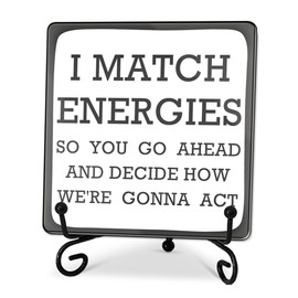 4 ’’x4 ’’ Acrylic Plaque With 1 Metal Support - I Match Energies Funny Acrylic Sign For Friends Family Coworkers - Modern Tabletop Decor & Supplies For Home Desk Room Office Shelf - A20