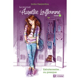 Le journal d'Aurélie Laflamme - Tome 1: Extraterrestre... ou presque !