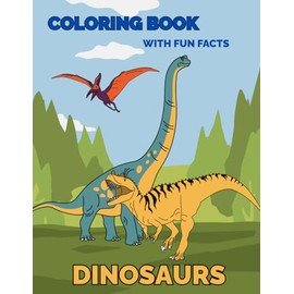 Dino-Mite Dinosaurs! A Roarsome Coloring Book for Kids Ages 4–8: 29 Prehistoric Beasts with Fun Facts to Color, Learn, and Roar About — Perfect for Curious Dino-Lovers!