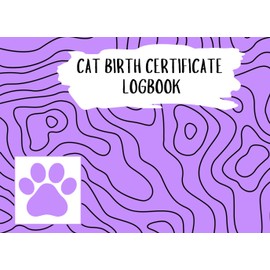  Cat Birth Certificate Logbook: Newborn Kitten Birth Certificate & Logbook | Litter Registration & Breeder Record Tracker + 100 Certificates