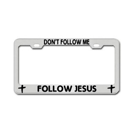 Don't Follow ME Follow Jesus Chrome Aluminum License Plate Frame Metal Covers