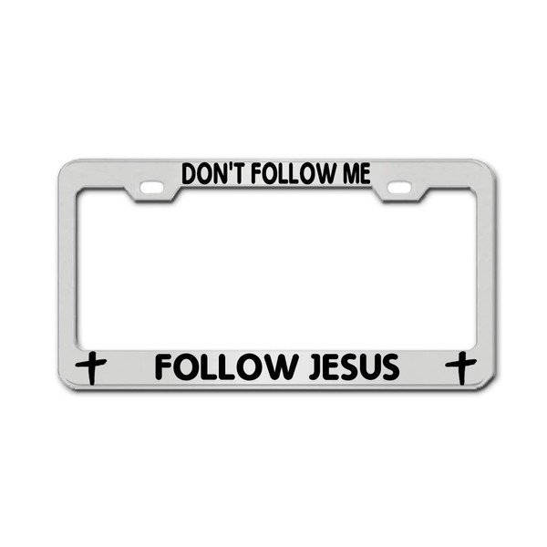 Don't Follow ME Follow Jesus Chrome Aluminum License Plate Frame