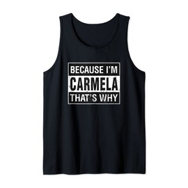 Carmela Name, Because I'm Carmela That's Why Tank Top
