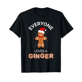 Everyone Loves A Ginger - Fun Outfit For Christmas, Costume T-Shirt