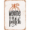 7 x 10 METAL SIGN - Welcome to Our Patch