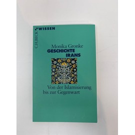 Geschichte Irans: Von der Islamisierung bis zur Gegenwart (C.H.BECK Wissen)