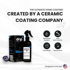 DRIP Home Ceramic Coating Spray Kit - Protect Kitchen & Bath - Stainless Steel - Adds Extreme Gloss and Shine to All Surfaces - Repels Grime and Liquids - Make Your Home Look New and Keep it New!