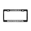 Product Express I'd Rather BE in Minnesota Beautiful Place Black