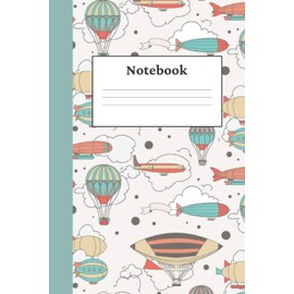 Notebook: Vintage Dirigible Print Cover - Blank Composition Notebook - College Ruled - 120 Pages - 6" x 9" - Great Gift