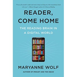 Reader, Come Home: The Reading Brain in a Digital World