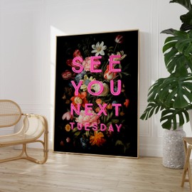 Craftylittlepenguin See You Next Tuesday Print Poster Art A5 A4 A3 A2 A1 Maxi Home Decor Fashion Classic Unframed Simple Word Art Floral- 9032 (A4-210 x 297 mm)