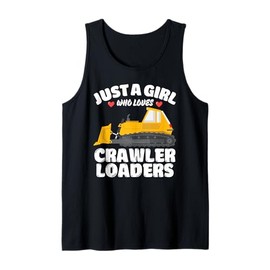 Just A Girl Who Loves Crawler Loaders, Crawler Loader Lover Tank Top