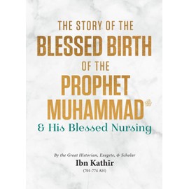 The Story of the Blessed Birth of the Prophet Muhammad ﷺ and his Blessed Nursing