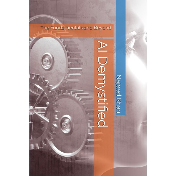 AI Demystified: The Fundamentals and Beyond