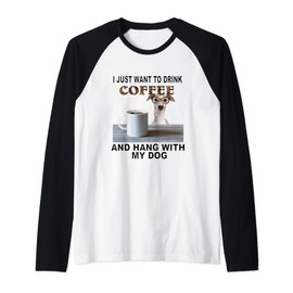 Just Want To Drink Coffee & Hang W My Greyhound mit Gläsern Raglan