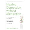 Healing Depression without Medication: A Psychiatrist's Guide to Balancing Mind,