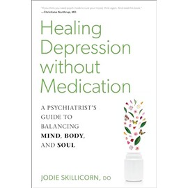 Healing Depression without Medication: A Psychiatrist's Guide to Balancing Mind, Body, and Soul