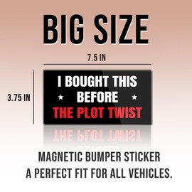 Political Magnetic Sticker I Bought This Before The Plot Twist Black Funny Gifts Political Joke Humor Magnet for Bumper, Refrigerator, Cruise Door, Car, Truck 7.5x3.75in