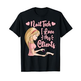 I Love My Clients Cute Nail Tech Woman Nail Studio T-Shirt