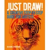 Just Draw!: A Creative Step-by-Step Guide for Artists