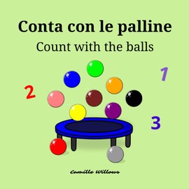 Conta con le palline / Count with the balls: Un libro divertente per contare da 1 a 10 in italiano e inglese / A fun book to count from 1 to 10 in Italian and English