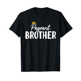 Pageant Brother Glitz Glam Beauty Pageant Sash Funny Brother T-Shirt
