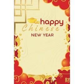 Happy Chinese New Year notebook: size 6"x9", Lined Journal 120 pages for offices, students, children, housewives or gift.