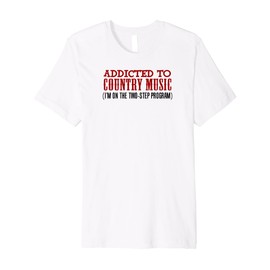 Addicted To Country Music I'm On The Two Step Program Premium T-Shirt