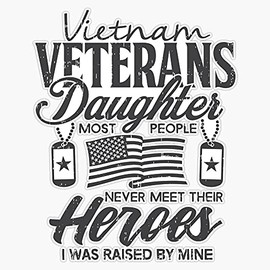HOF Trading Veteran Daughter Vietnam Veterans Daughter Heroes Gift Vinyl Sticker Waterproof Decal Laptop Wall Window Bumper Sticker 5"