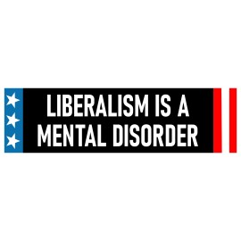Liberalism is a Mental Disorder Sticker Funny Own the Libs Sticker Anti Woke