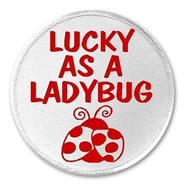 Lucky As A Ladybug - 3" Sew/Iron On Patch Cute Lady Bug Positive