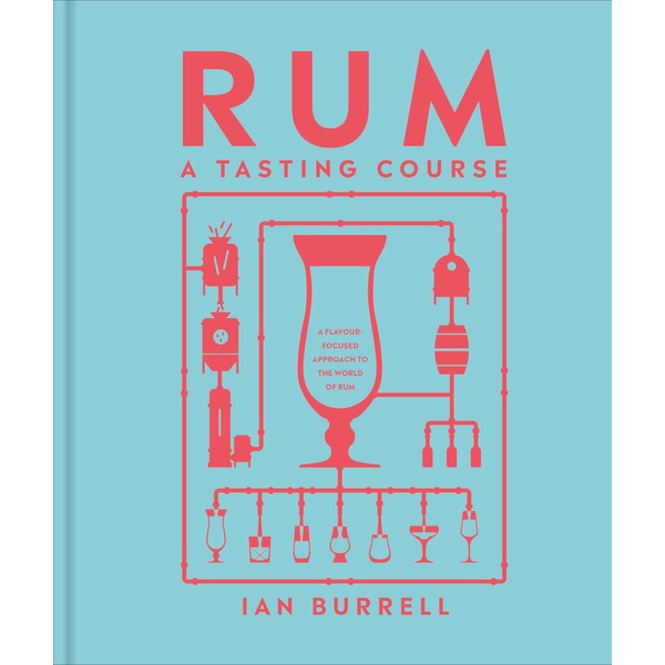 Rum A Tasting Course: A Flavor-Focused Approach to the World