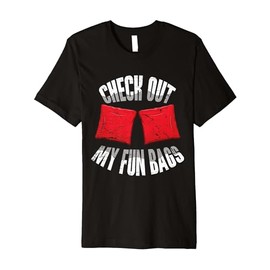 Check Out My Fun Bags Bean Sand Bag Toss Cornhole Premium T-Shirt