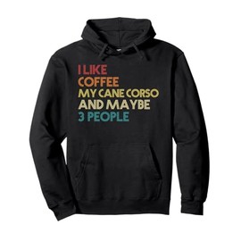 Cane Corso Dog Owner Coffee Lovers Funny Quote Vintage Retro Pullover Hoodie