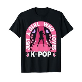 Just A Girl Who Loves K-Pop Outfit Korean Music Girls K-Pop T-Shirt