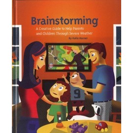 Brainstorming: A Creative Guide to Help Parents and Children Through Severe Weather