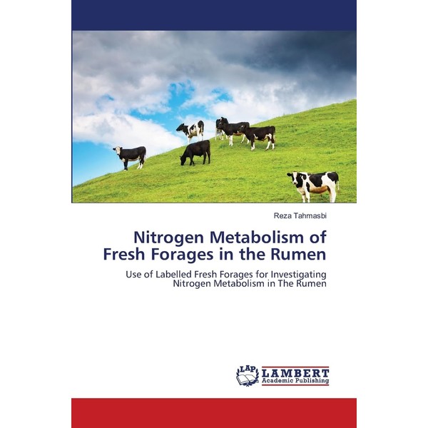 Nitrogen Metabolism of Fresh Forages in the Rumen: Use of