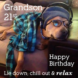 Grandson 21st Birthday Card - Age 21 - Funny/Humorous Dog Design - Lie Down, Chill Out & Relax - Made in the UK - Eco-Friendly