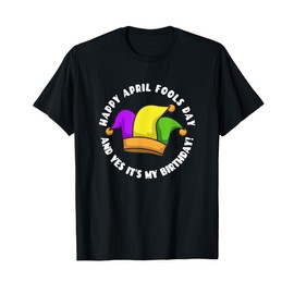 Happy April Fool's Day And Yes It's My Birthday! Jester Hat T-Shirt
