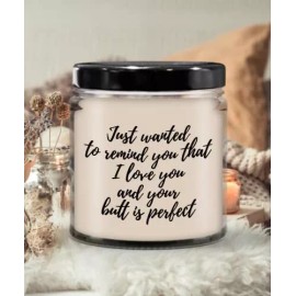 SpreadPassion Just Wanted to Remind You That I Love You and Your Butt is Perfect Candle