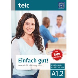 Einfach gut!: Deutsch für die Integration A1.2 Kurs- und Arbeitsbuch (Einfach gut!: Deutsch für die Integration Kurs-und Arbeitsbuch)
