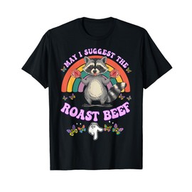 May I Suggest The Roast Beef Funny Embarrassing Adult Humor T-Shirt