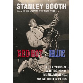 Red Hot and Blue: Fifty Years of Writing about Music, Memphis, and Motherf**kers