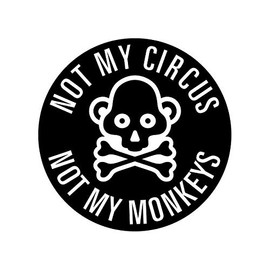 fagraphix Black Round Not My Circus Not My Monkeys Sticker Decal Self Adhesive Political 1.25" Wide