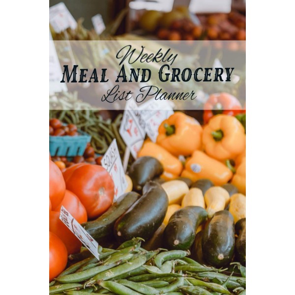 Weekly Meal And Grocery List Planner: 6"x 9" Meal and
